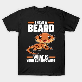 I have a beard what is your bearded dragon owner T-Shirt